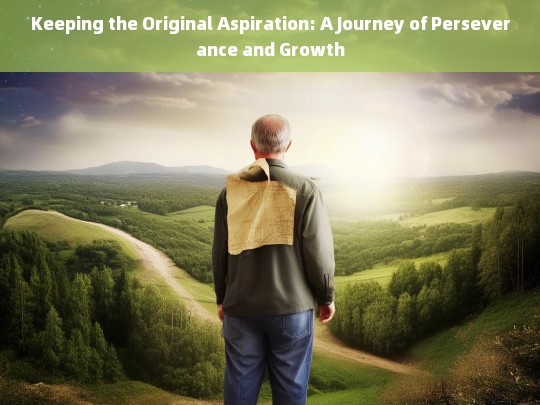 Keeping the Original Aspiration: A Journey of Perseverance and Growth