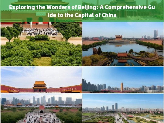 Discover Beijing: An In-Depth Guide to Chinas Historic and Modern Capital