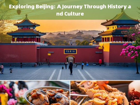 Discovering Beijing: A Timeless Voyage Through History and Culture