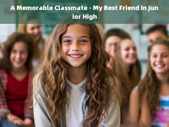 Unforgettable Bonds: My Best Friend from Junior High