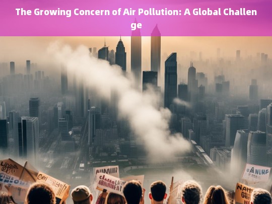 Air Pollution: An Escalating Global Crisis